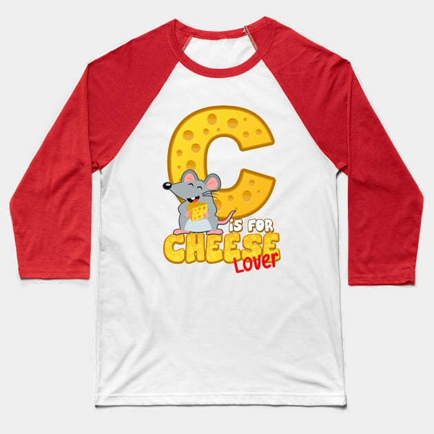 C is for Cheese Lover Baseball T-Shirt by Cheer Tees